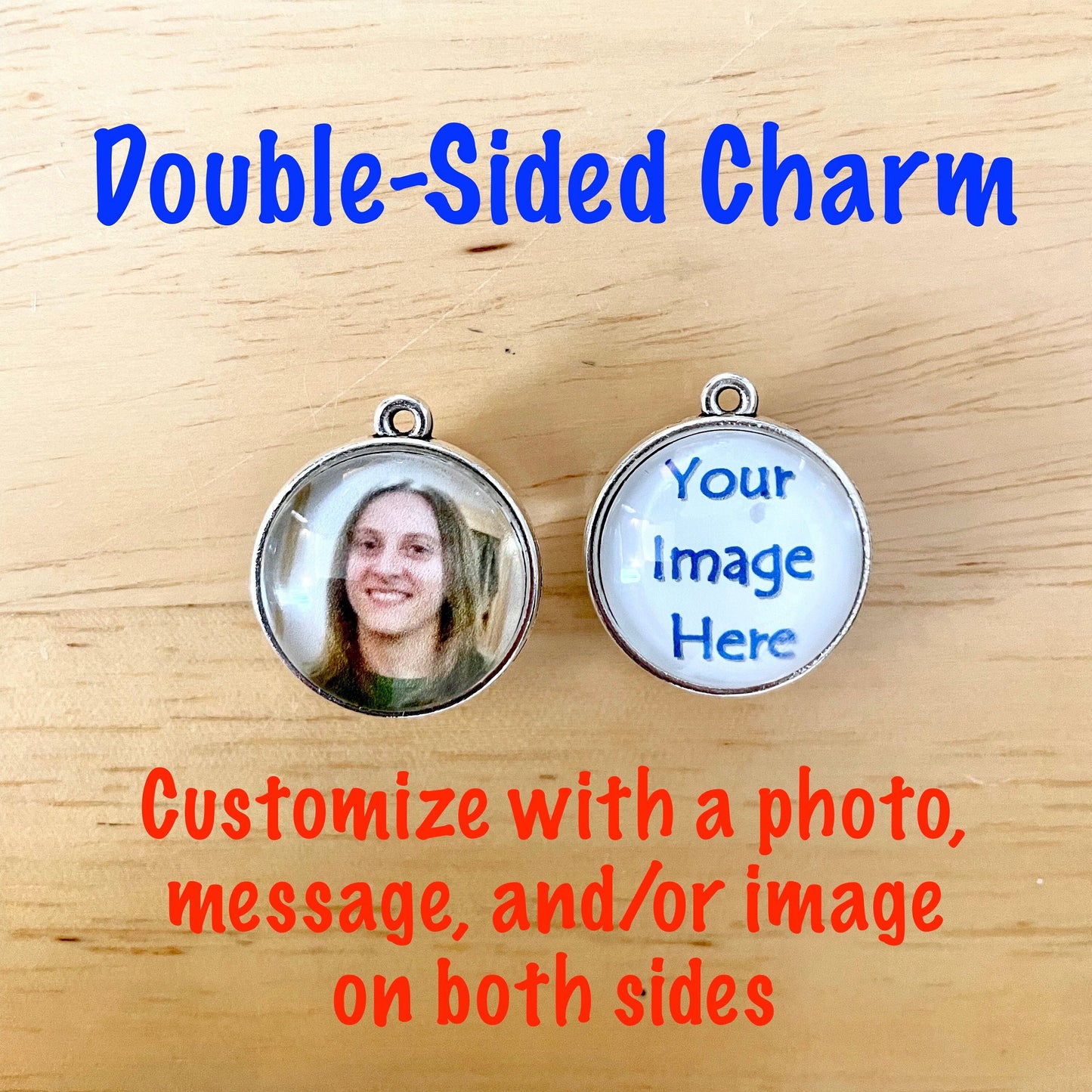 Double Sided Photo Charm, Custom Picture Charm, Personalized Charm, Memorial Photo Charm, Message Charm, Two Sided Cabochon, 20mm Cabochon